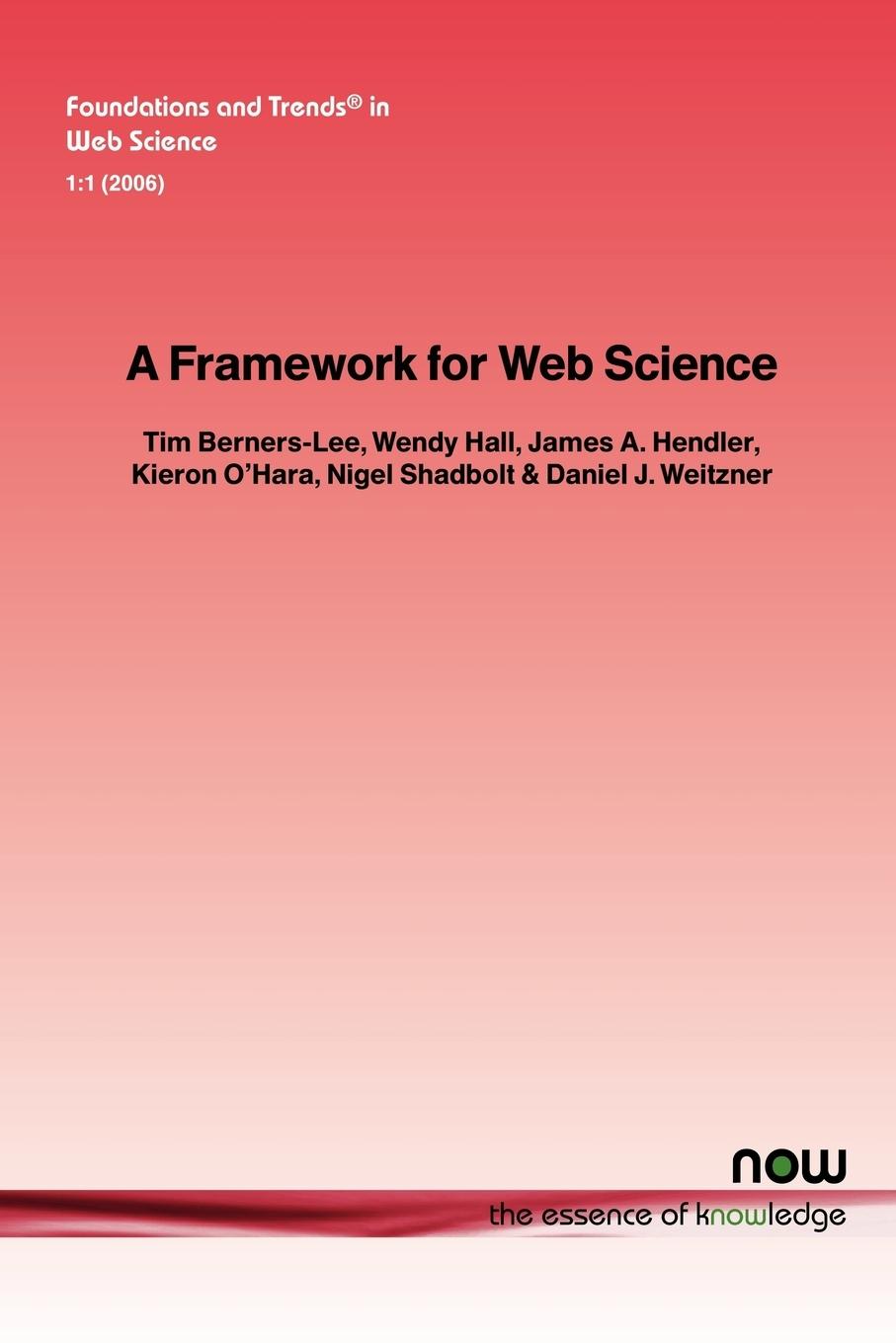 A Framework for Web Science - Berners-Lee, Tim|Hall, Wendy|Hendler, James A.