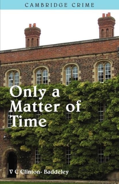 Only a Matter of Time - Clinton-Baddeley, V. C.