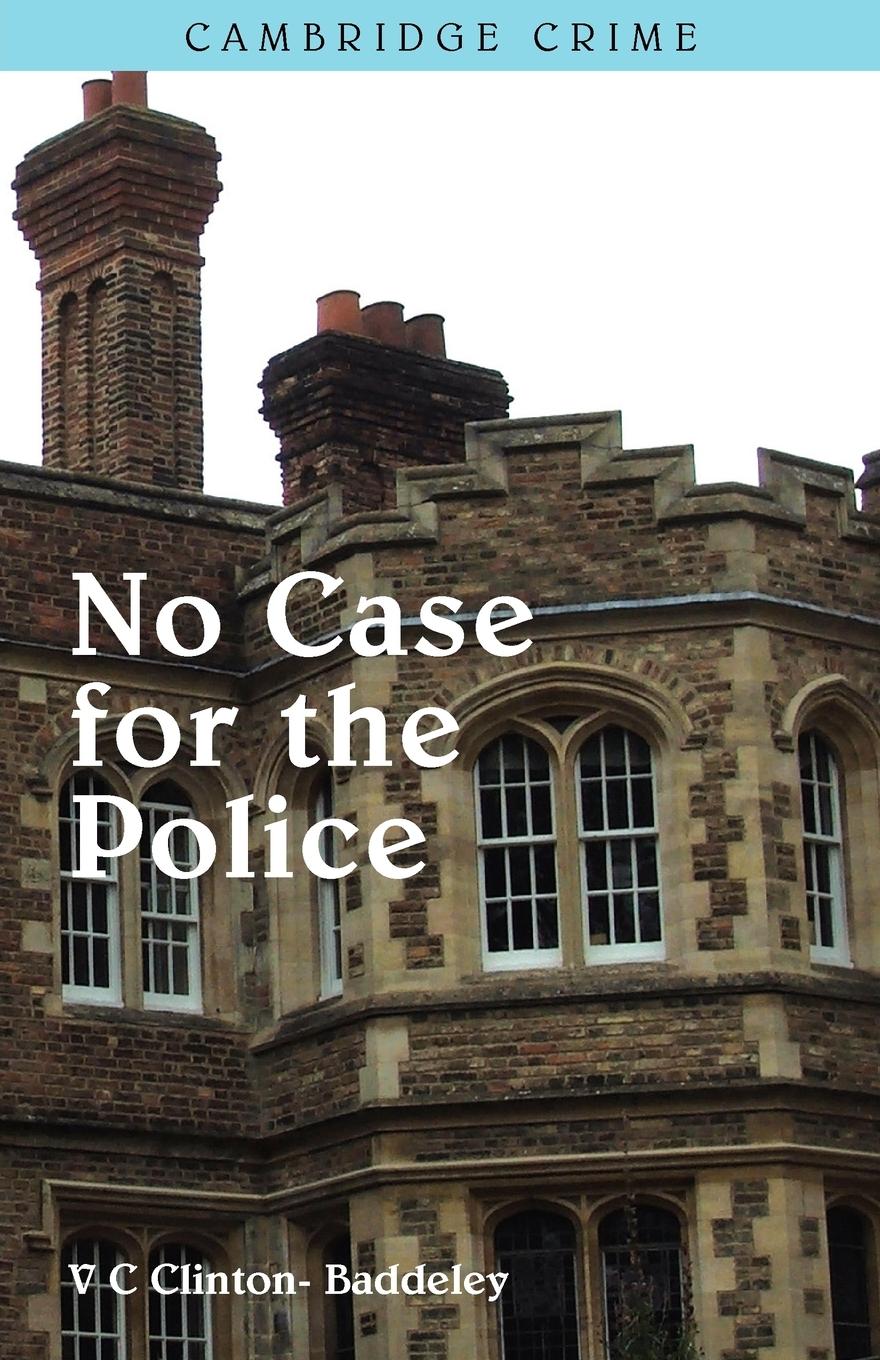 No Case for the Police - Clinton-Baddeley, V. C.