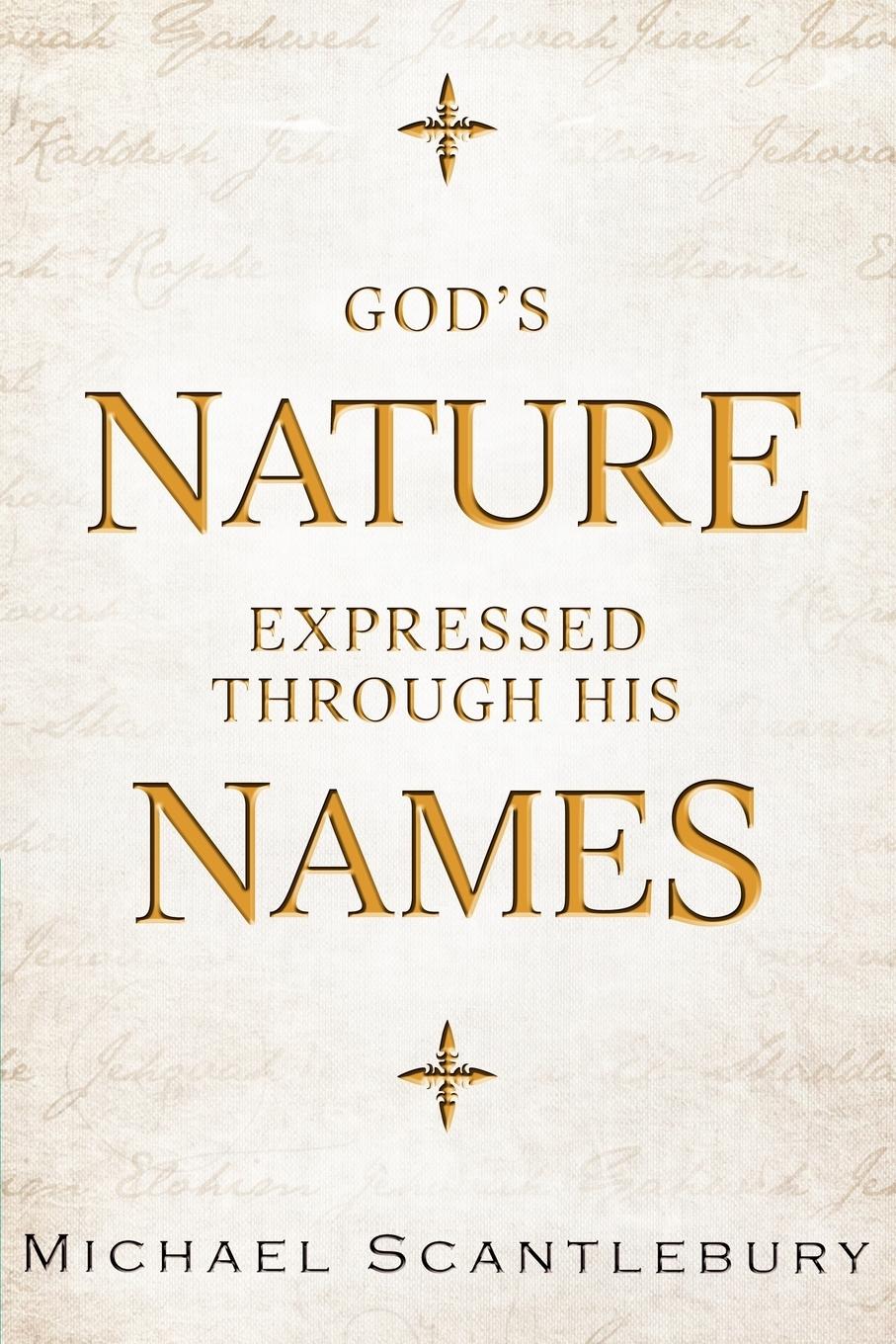 God\\'s Nature Expressed Through His Name - Scantlebury, Michael