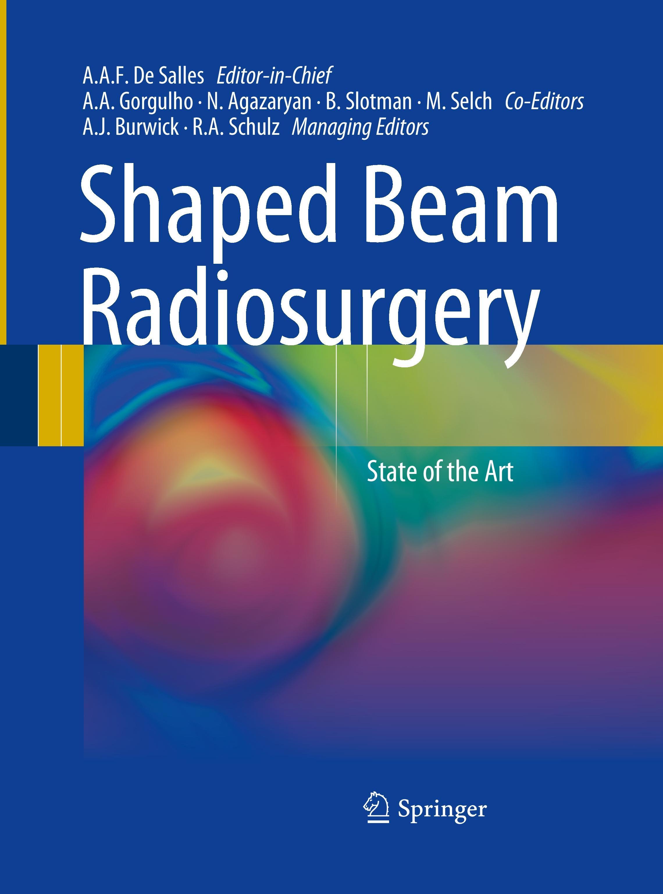 Shaped Beam Radiosurgery - De Salles, Antonio A. F.|Gorgulho, Alessandra|Agazaryan, Nzhde|Slotman, Ben|Selch, Michael|Burwick, Aaron J.|Schulz, Raymond