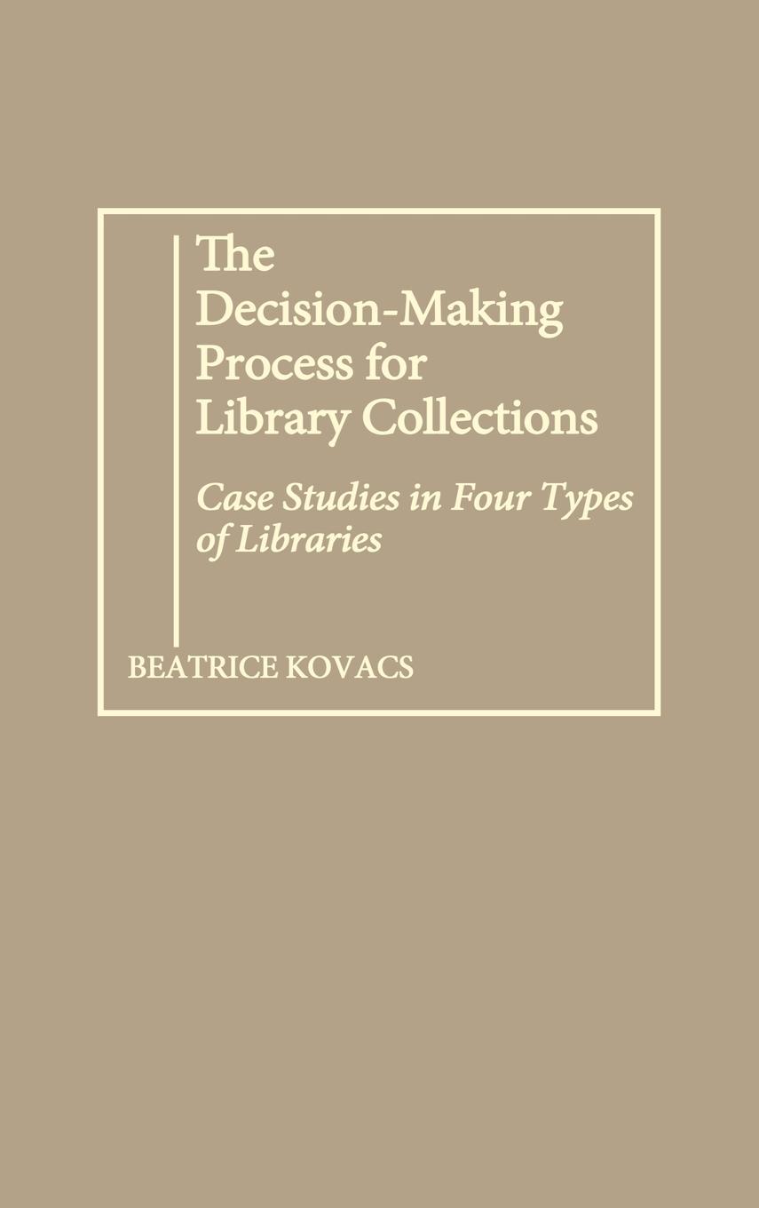 The Decision-Making Process for Library Collections - Kovacs, Beatrice