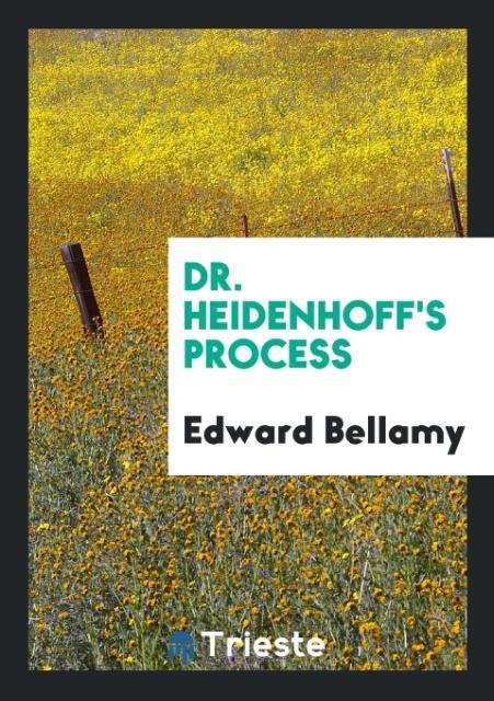 Dr. Heidenhoff\\'s Proces - Bellamy, Edward