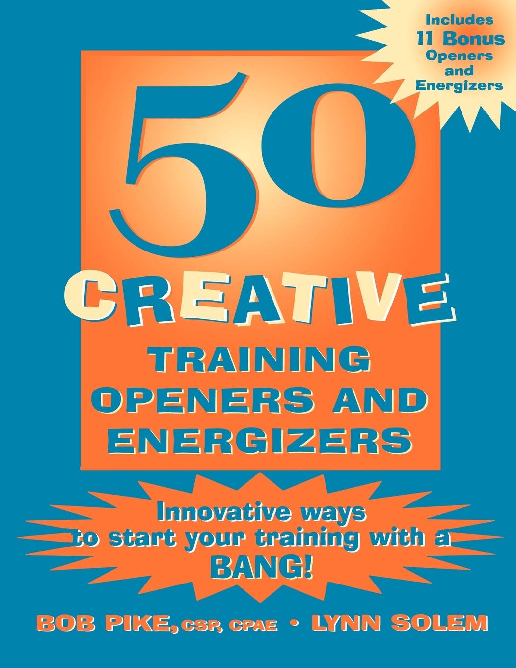 50 Creative Training Openers and Energizers - Pike, Bob Betsy|Pike, Robert W.
