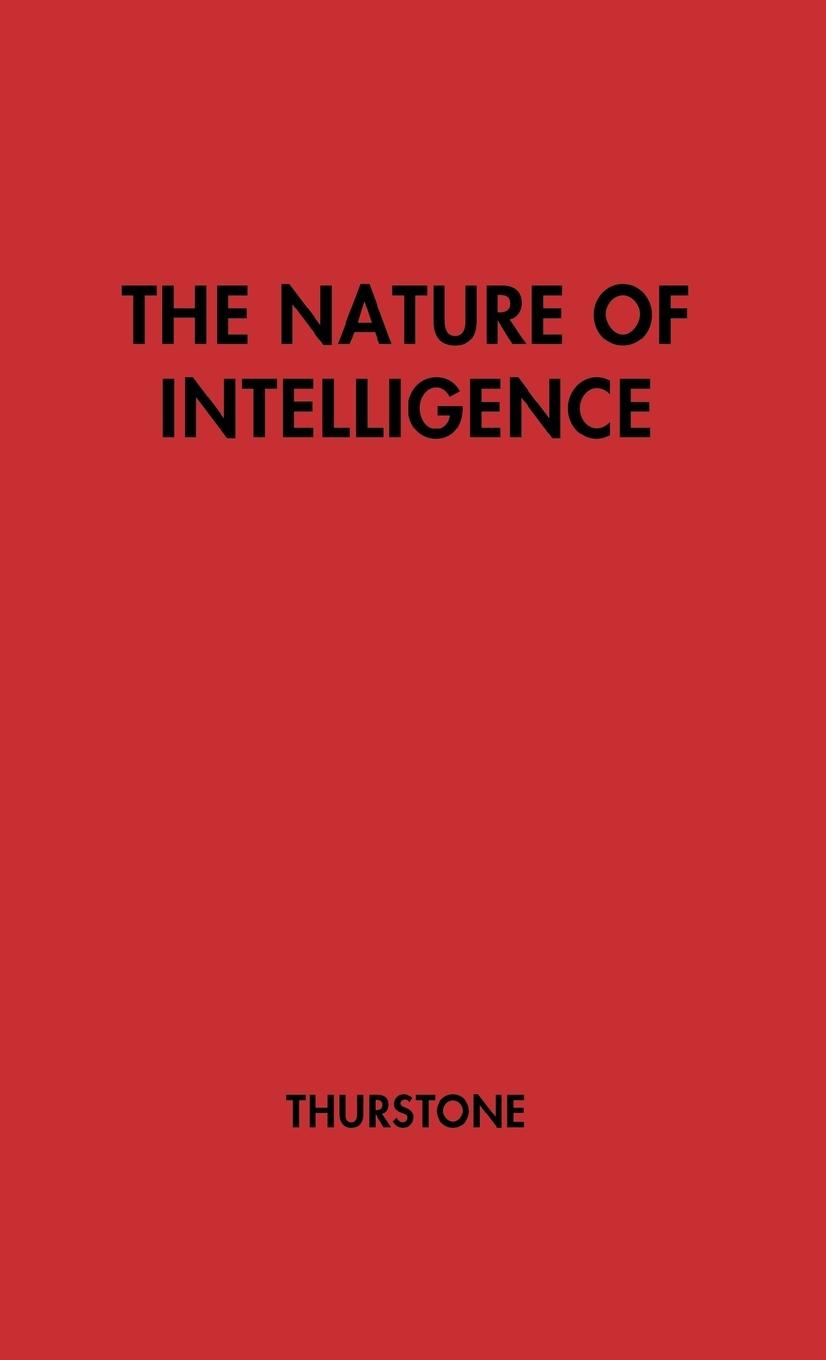 The Nature of Intelligence - Thurstone, L. L.|Thurstone, Louis Leon|Unknown