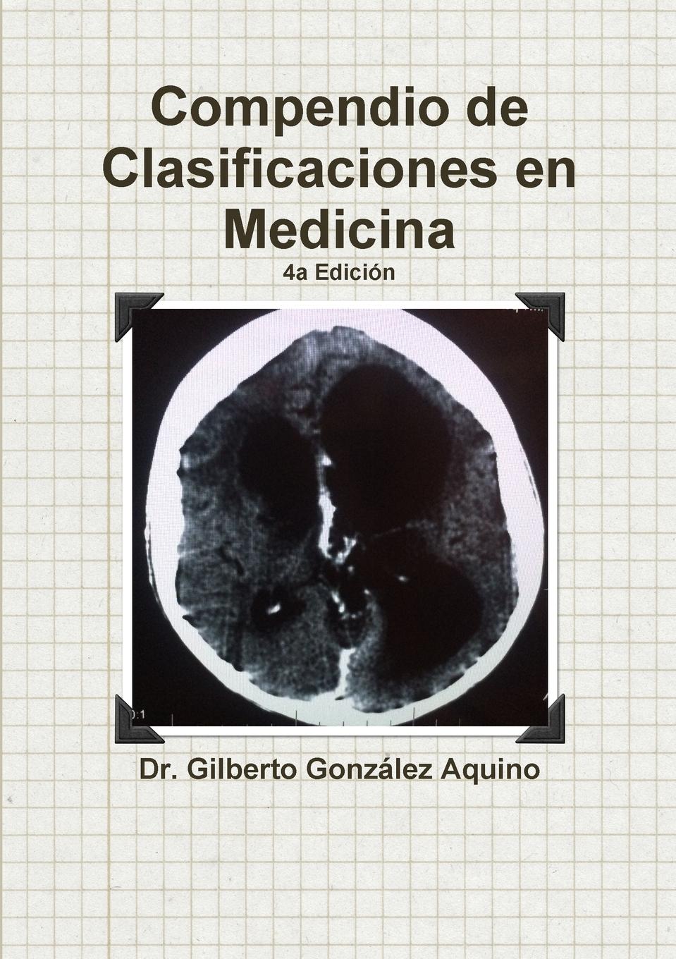 Compendio de Clasificaciones en Medicina 2017 - Gonzalez Aquino, Gilberto