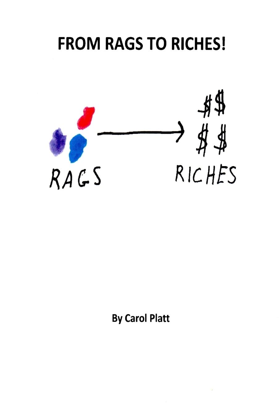 From Rags to Riches! - Platt, Carol
