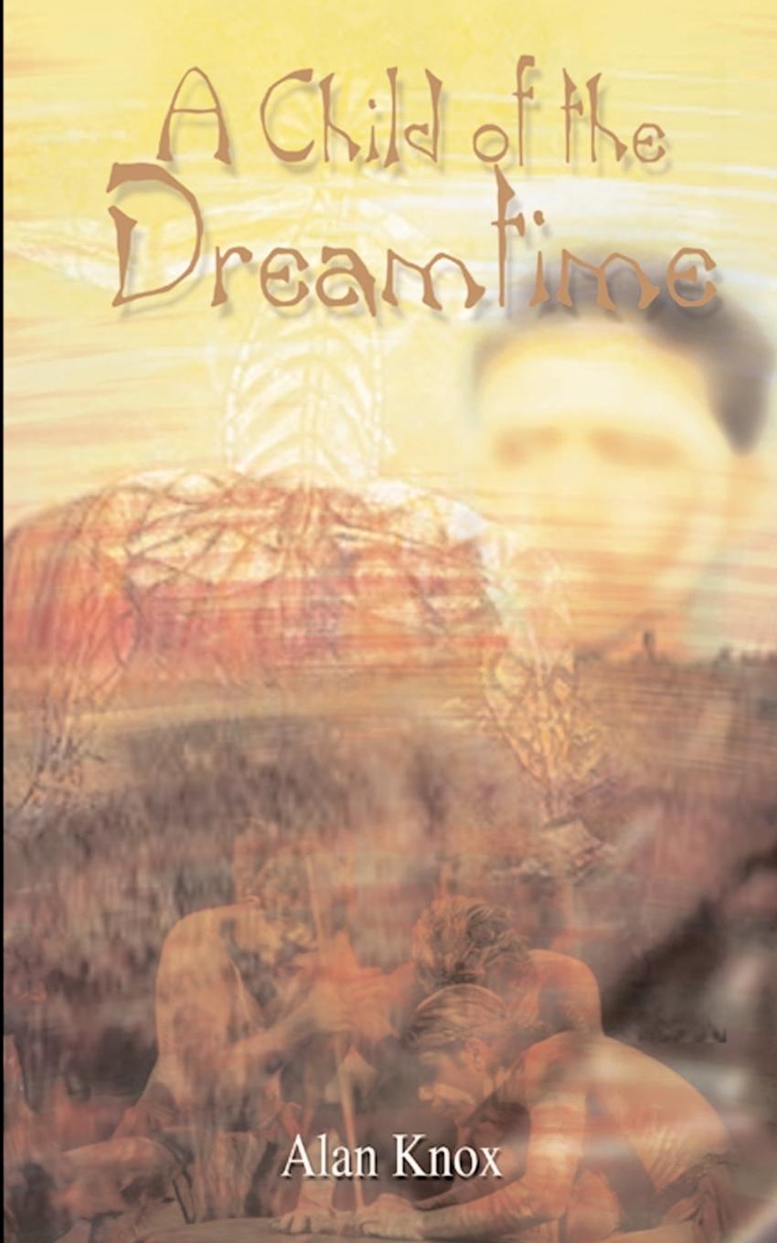 A Child of the Dreamtime - Knox, Alan