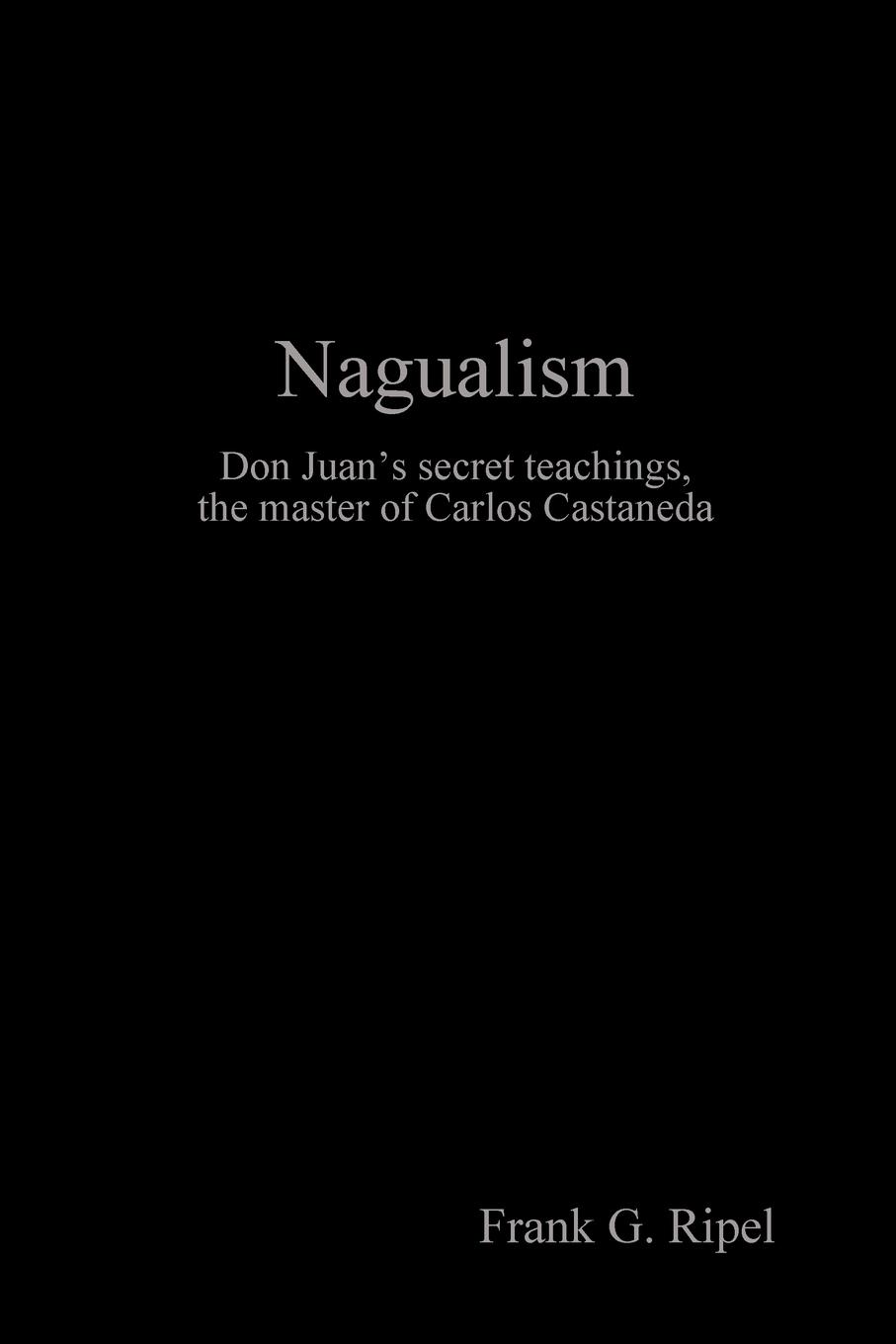Nagualism - Ripel, Frank G.