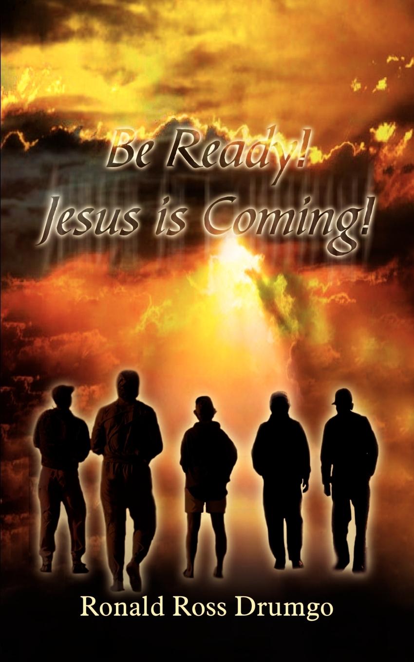 Be Ready! Jesus is Coming! - Drumgo, Ronald Ross