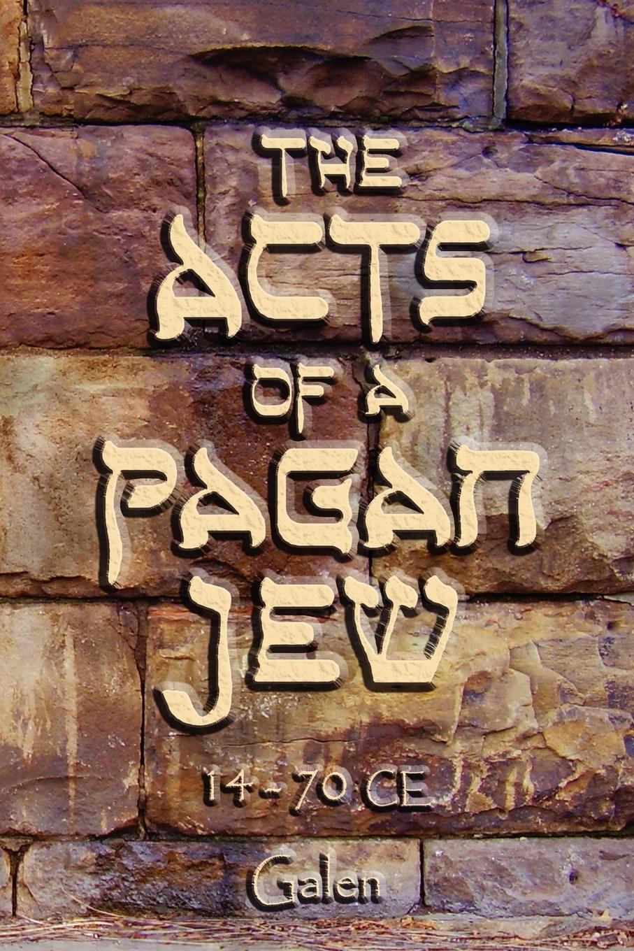 The Acts of a Pagan Jew - Galen, Nina