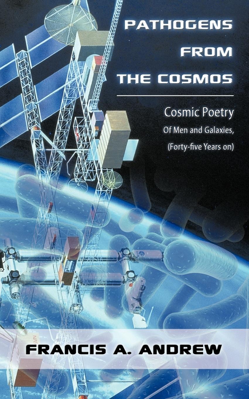Pathogens from the Cosmos - Andrew, Francis A.