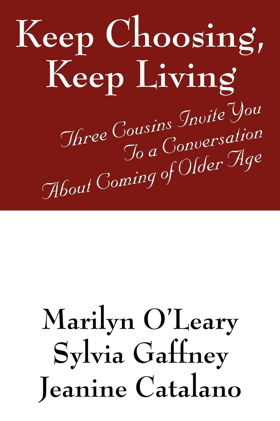 Keep Choosing, Keep Living - O\\'Leary, Marilyn|Gaffney, Sylvia|Catalano, Jeanin