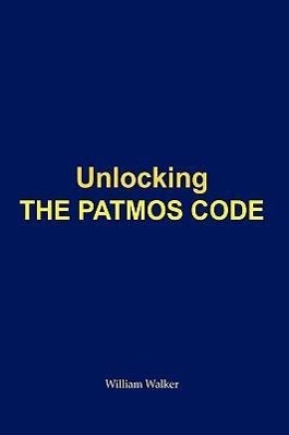Unlocking the Patmos Code - William Walker, Walker|William Walker