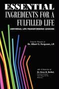 ESSENTIAL INGREDIENTS FOR A FULFILLED LIFE - Ferguson, Albert S.