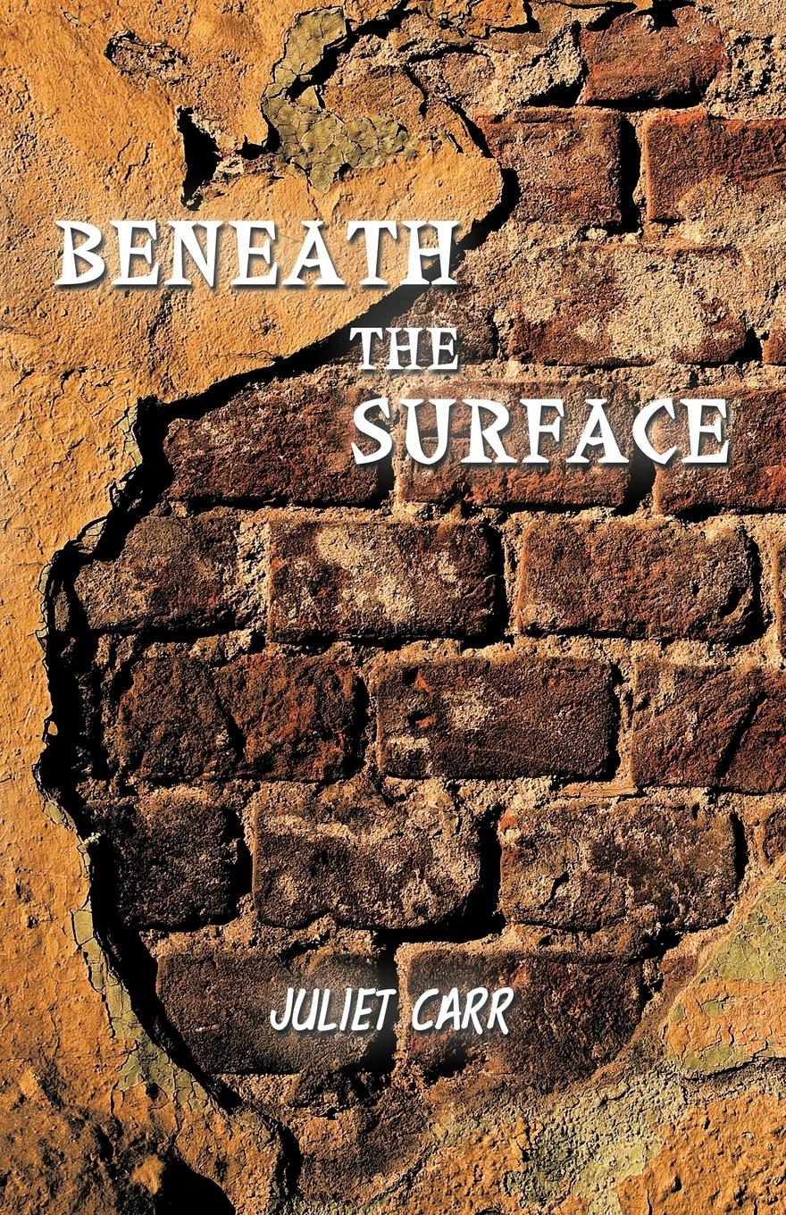 Beneath the Surface - Juliet Carr, Carr|Juliet Carr