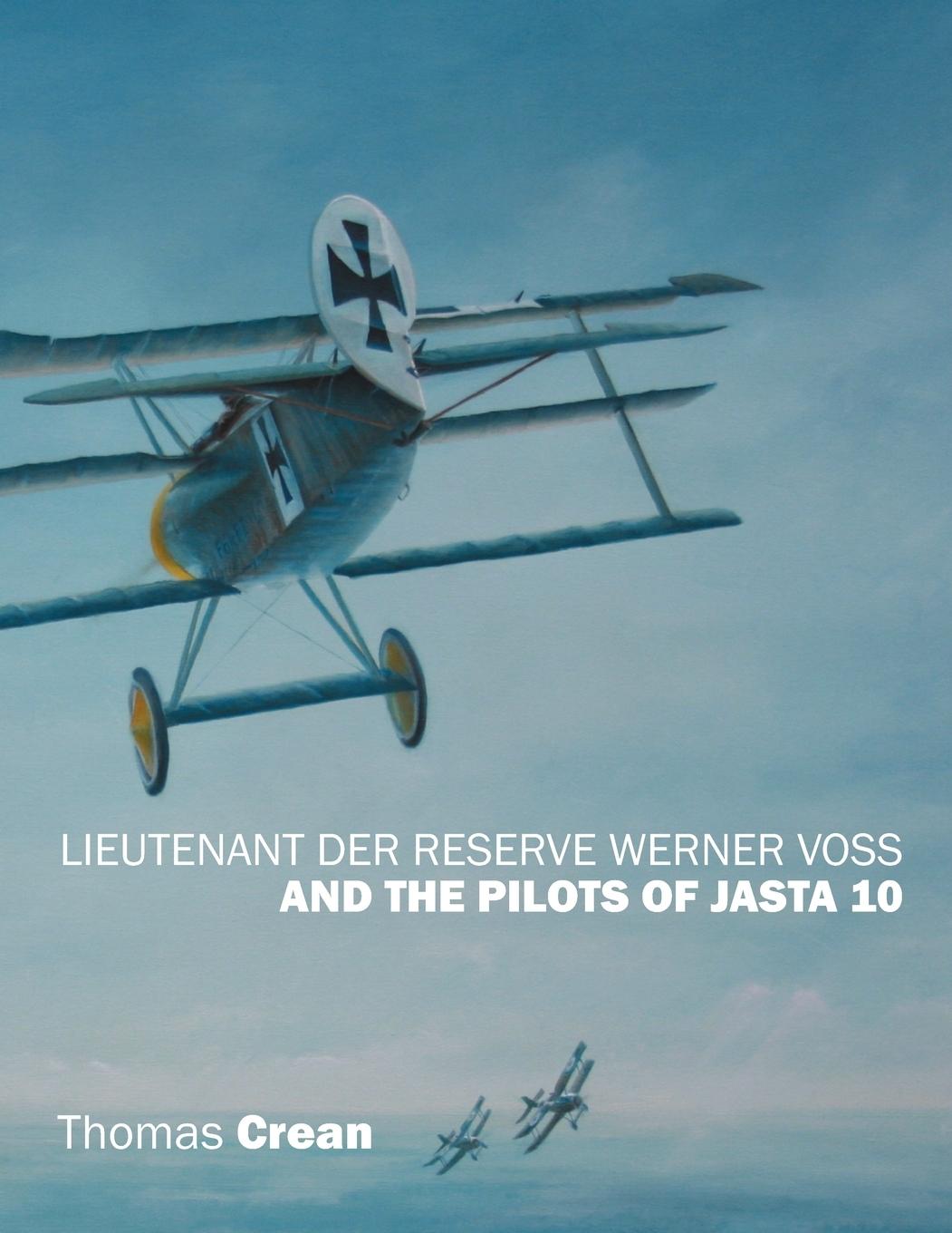 Lieutenant der Reserve Werner Voss and the Pilots of Jasta 10 - Crean, Thomas