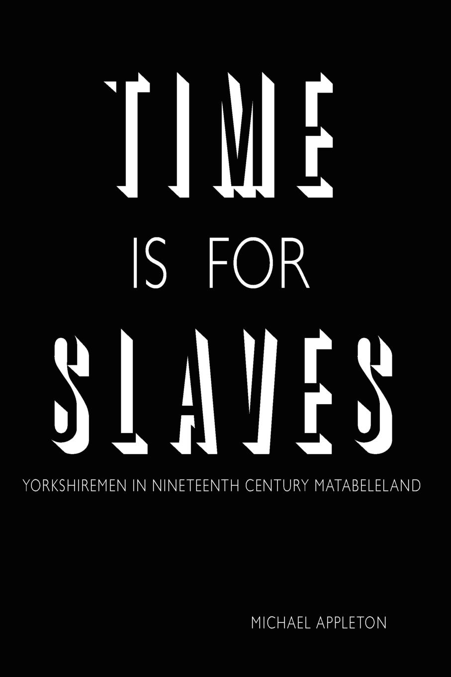 Time Is for Slaves - Appleton, Michael