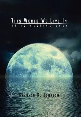 This World We Live In - Shannon R. Johnson