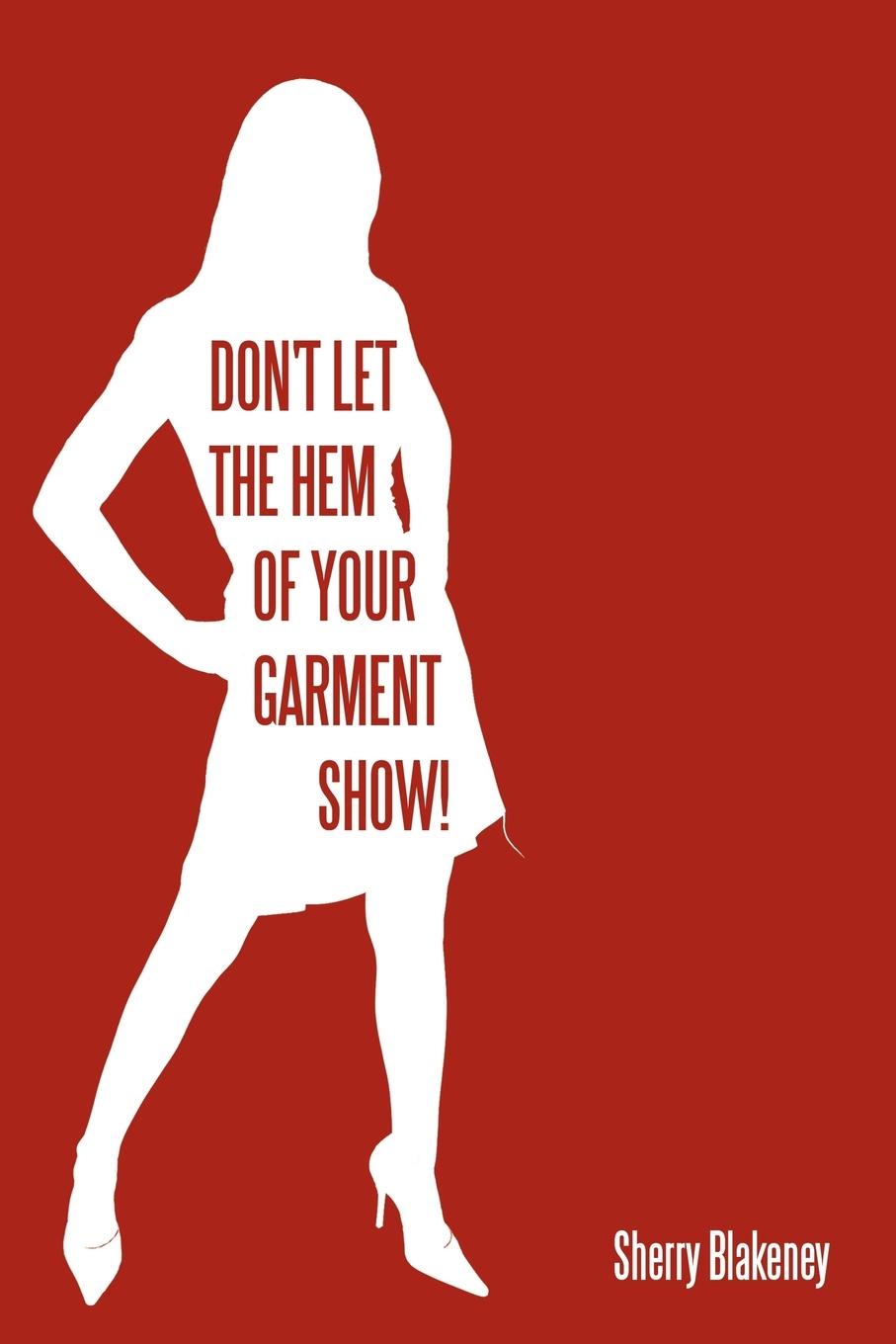 Don\\'t Let the Hem of Your Garment Show - Blakeney, Sherry