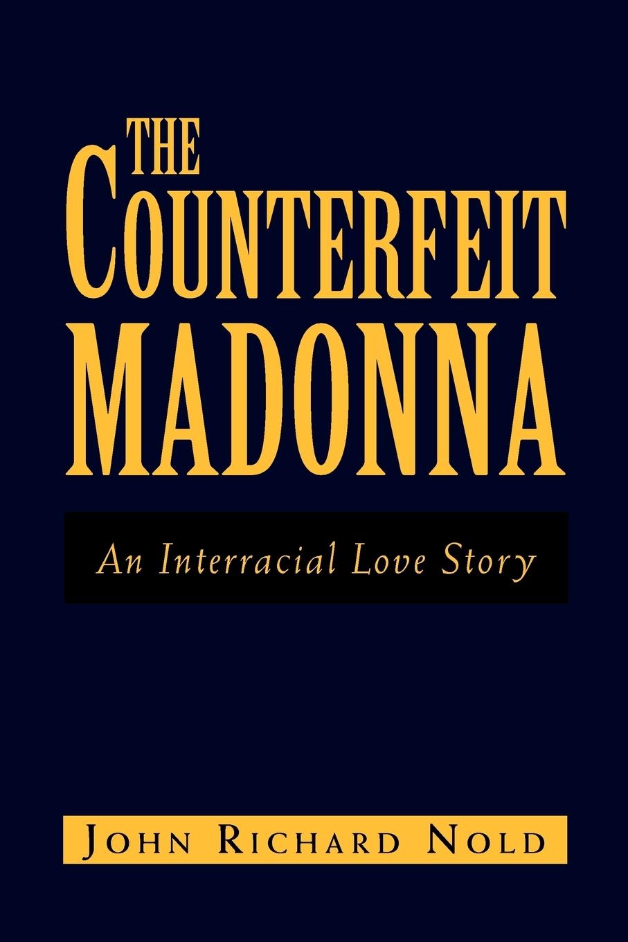 The Counterfeit Madonna - Nold, John Richard