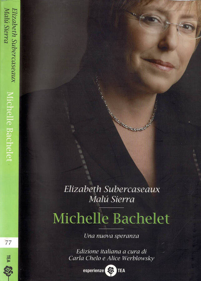 Michelle Bachelet - Una nuova speranza - Elizabeth Subercaseaux e Malù Sierra