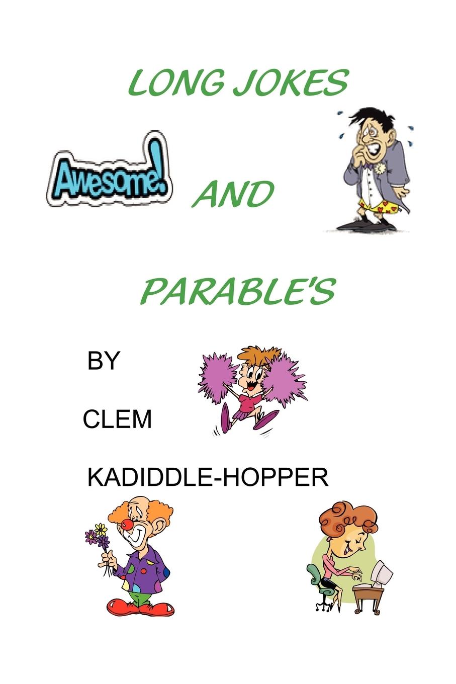 LONG JOKES AND PARABLE\\' - Kadiddle-Hopper, Clem