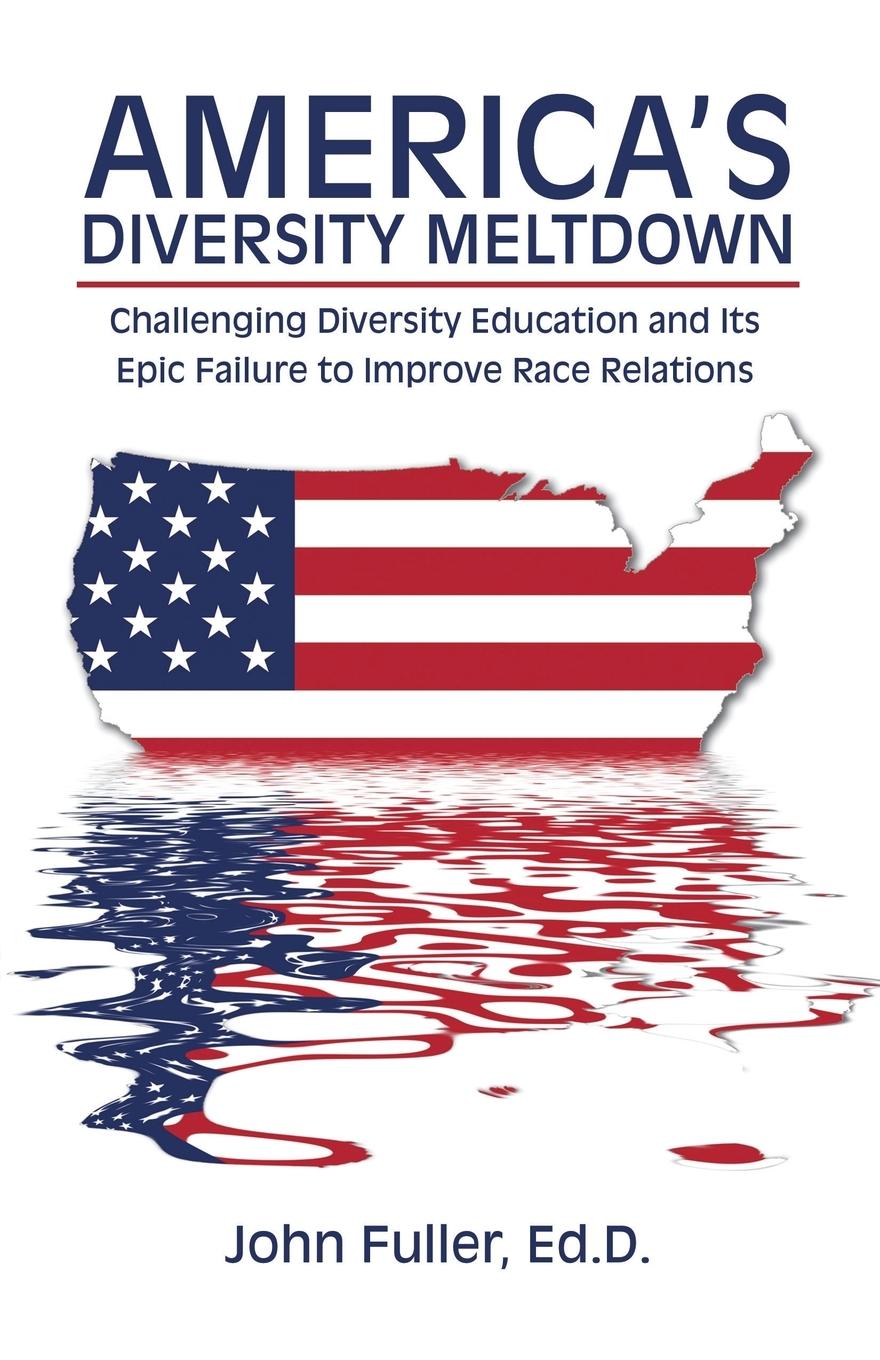 America\\'s Diversity Meltdow - Fuller, Ed. D. John