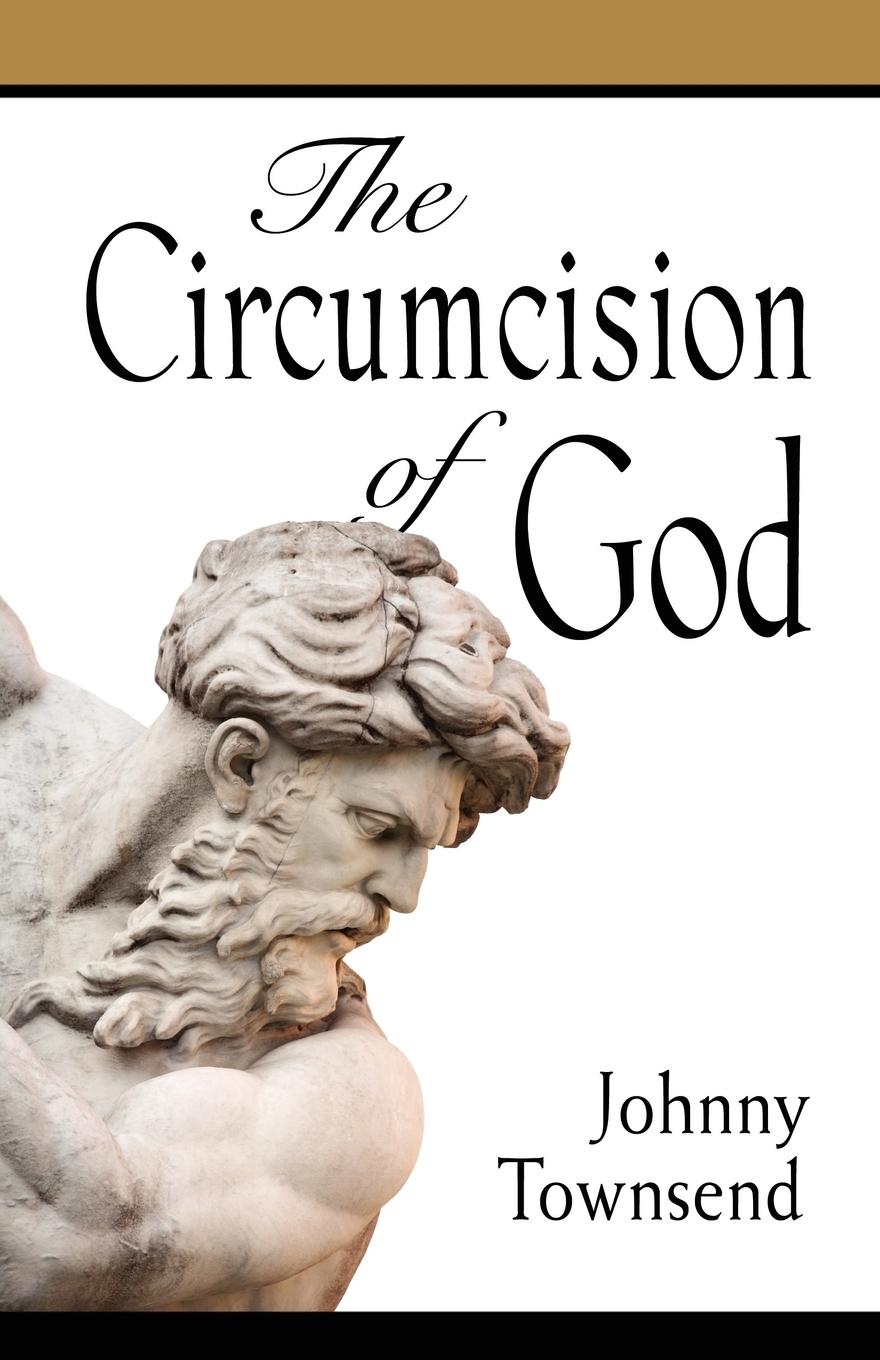 The Circumcision of God - Townsend, Johnny