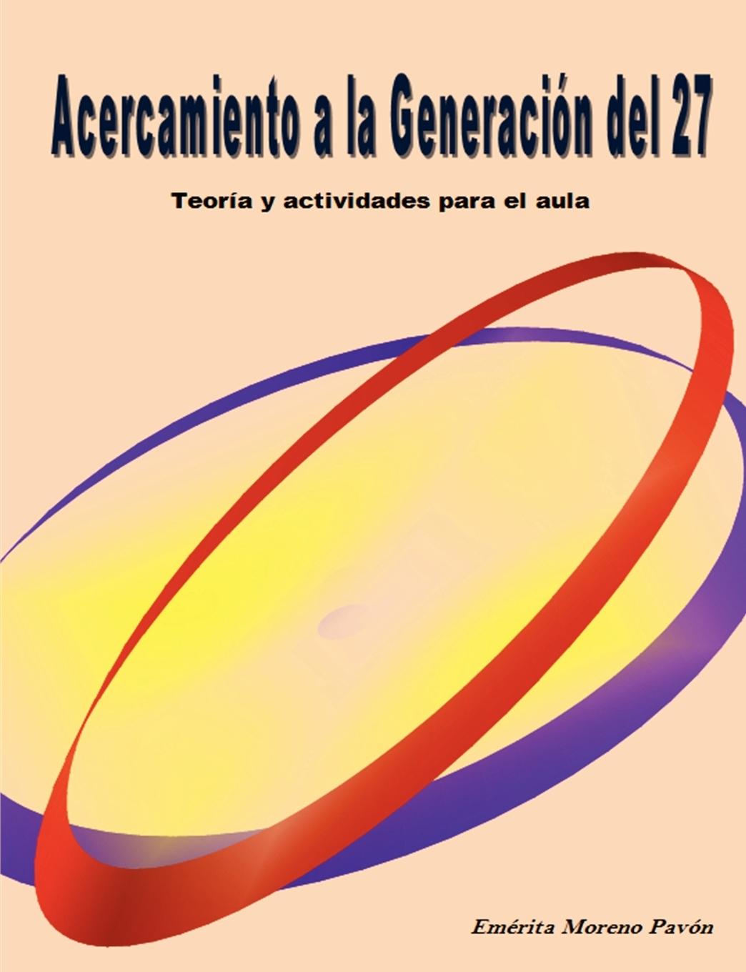 Acercamiento a la Generacion del 27 - Pavn, Emrita Moreno|Pavon, Emerita Moreno