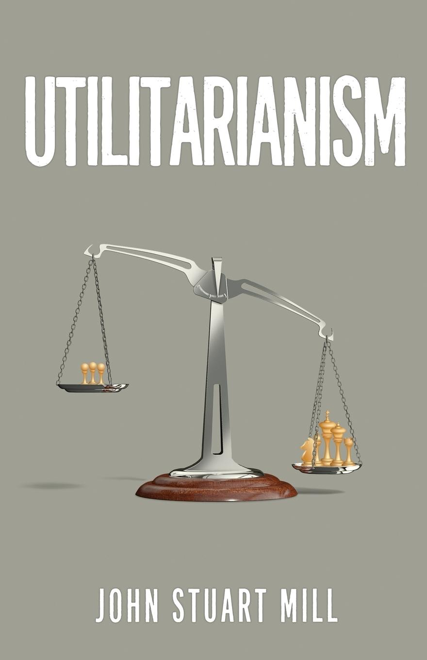 Utilitarianism - Mill, John Stuart