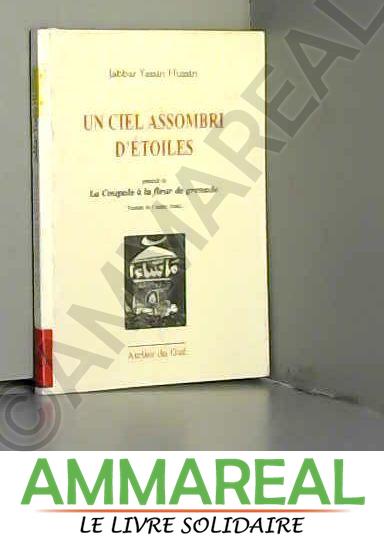 Un ciel assombri d'étoiles précédé de La Coupole à la fleur de grenade - Jabbar Yassin Hussin et Othman Chaabane