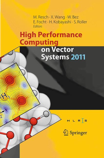 High Performance Computing on Vector Systems 2011 - Resch, Michael M.|Wang, Xin|Bez, Wolfgang|Focht, Erich|Kobayashi, Hiroaki|Roller, Sabine