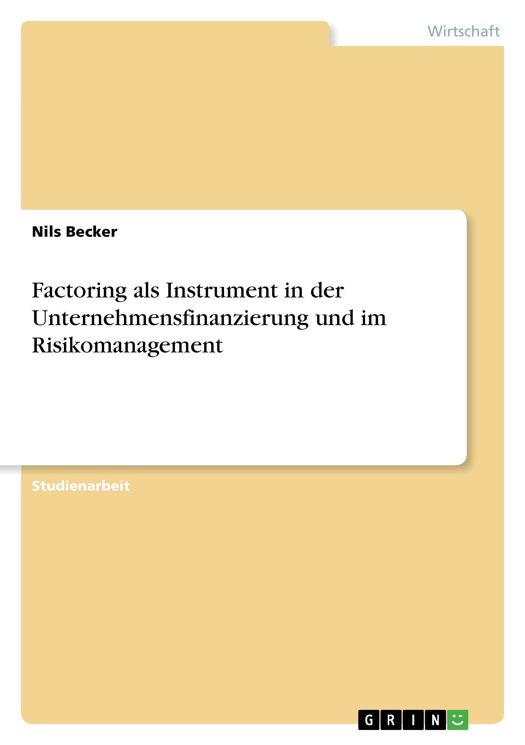 Factoring als Instrument in der Unternehmensfinanzierung und im Risikomanagement - Becker, Nils