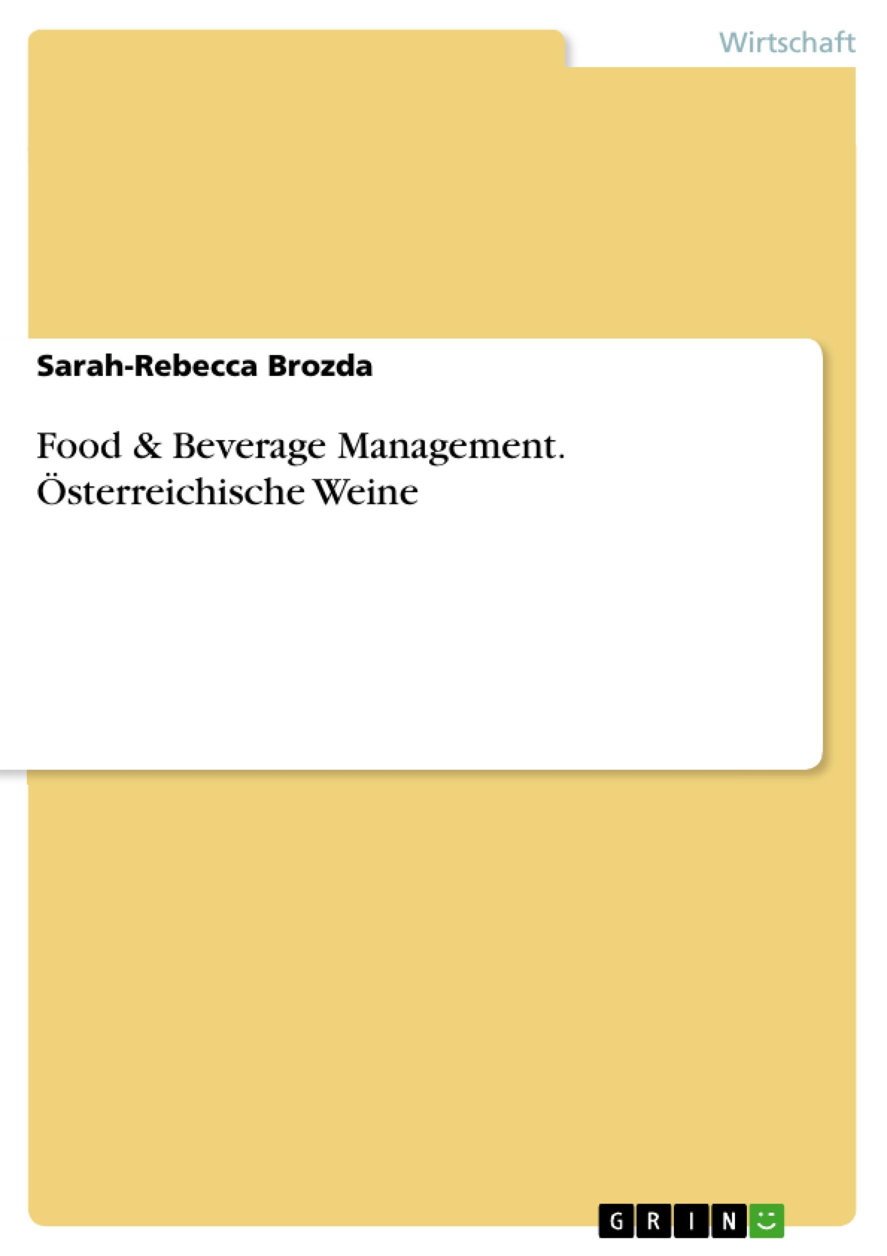 Food & Beverage Management. ÃƒÂ–sterreichische Weine - Brozda, Sarah-Rebecca