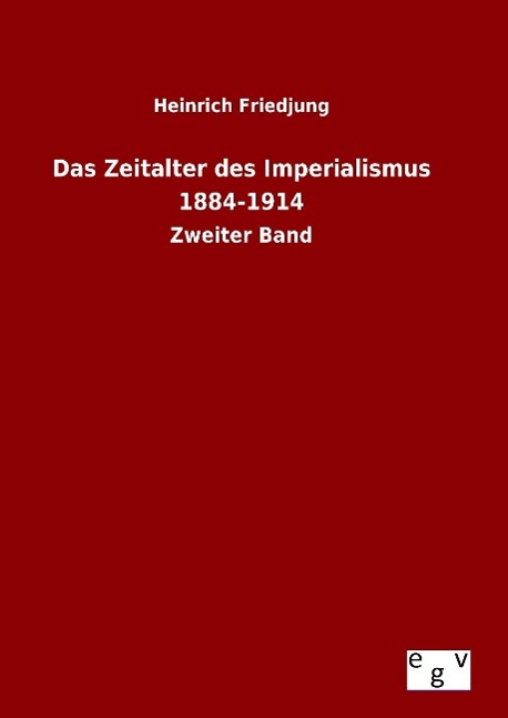 Das Zeitalter des Imperialismus 1884-1914 - Friedjung, Heinrich