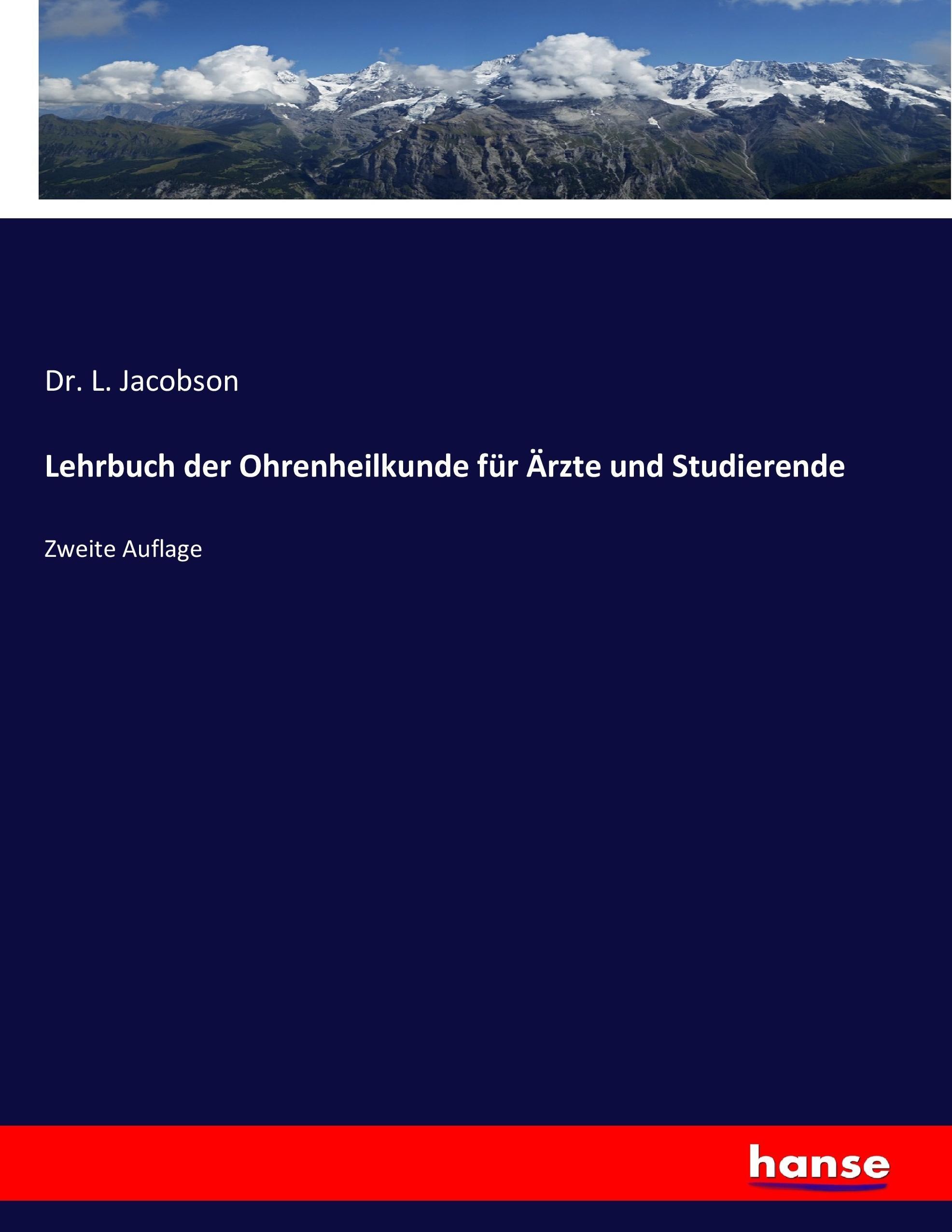 Lehrbuch der Ohrenheilkunde fÃƒÂ¼r ÃƒÂ„rzte und Studierende - Jacobson, L.