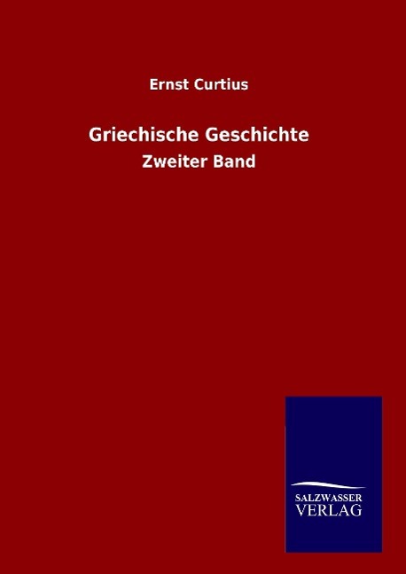 Griechische Geschichte - Curtius, Ernst