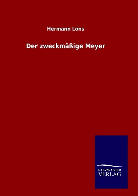 Der zweckmaessige Meyer - Löns, Hermann