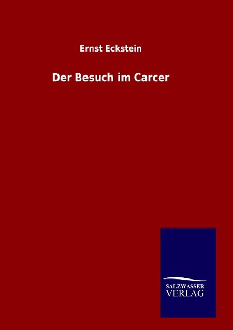 Der Besuch im Carcer - Eckstein, Ernst