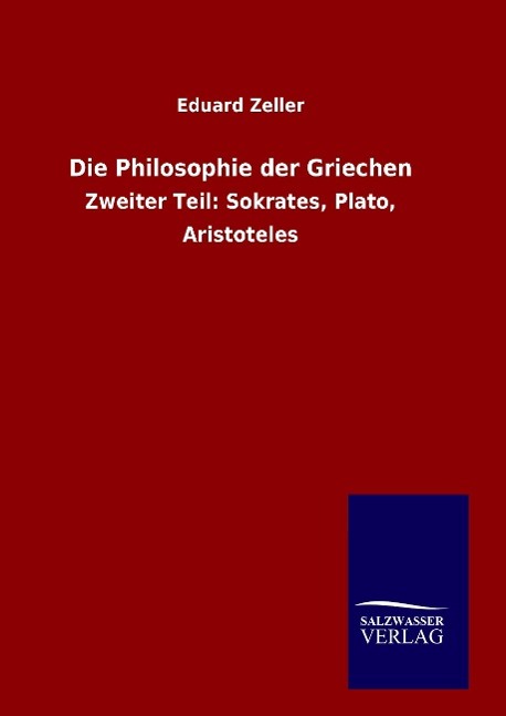 Die Philosophie der Griechen - Zeller, Eduard