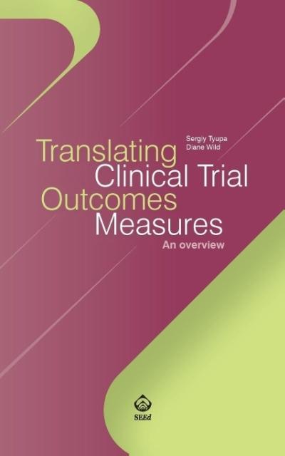 Translating Clinical Trial Outcomes Measures - Tyupa, Sergiy|Wild, Diane