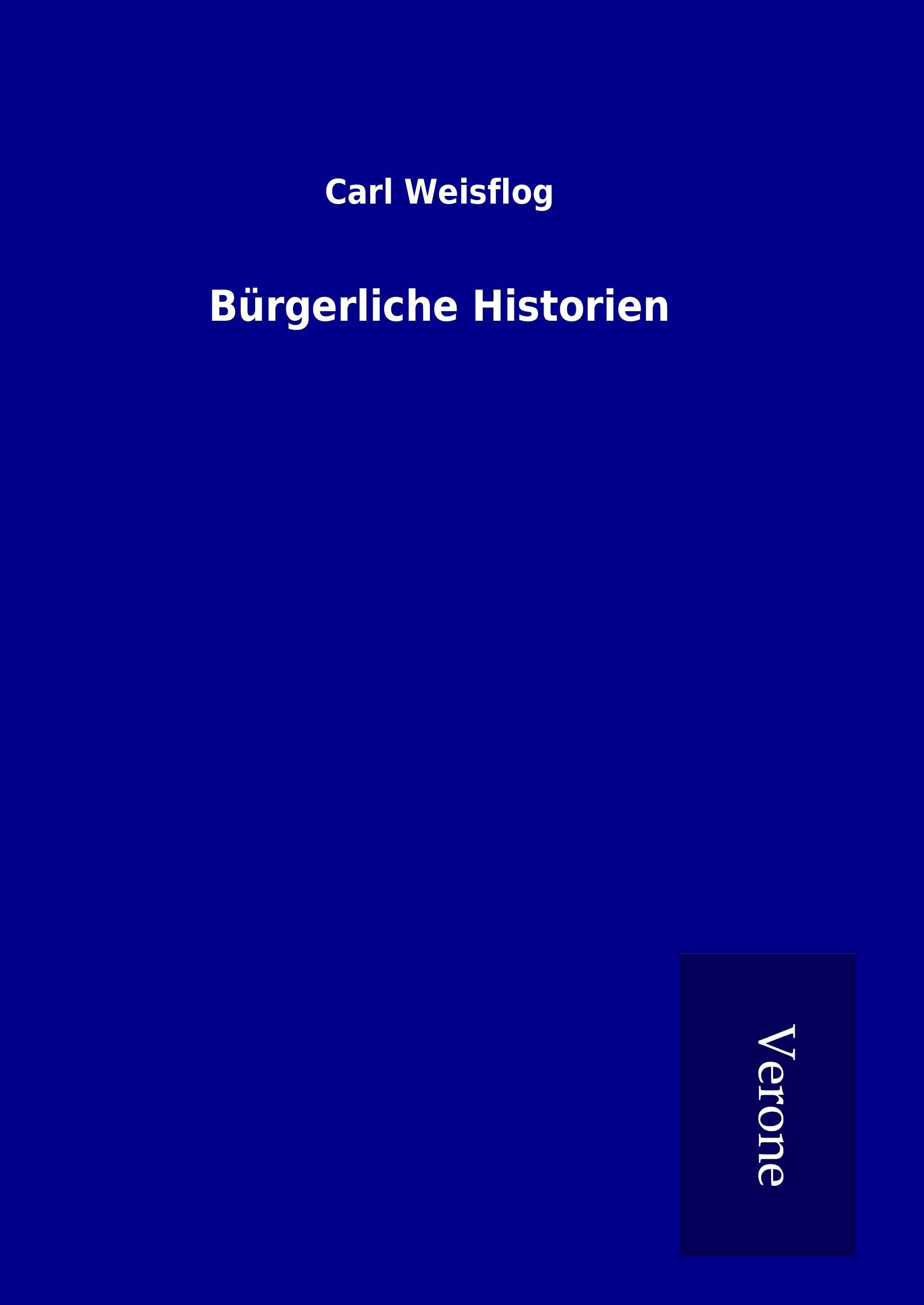 Bürgerliche Historien - Weisflog, Carl