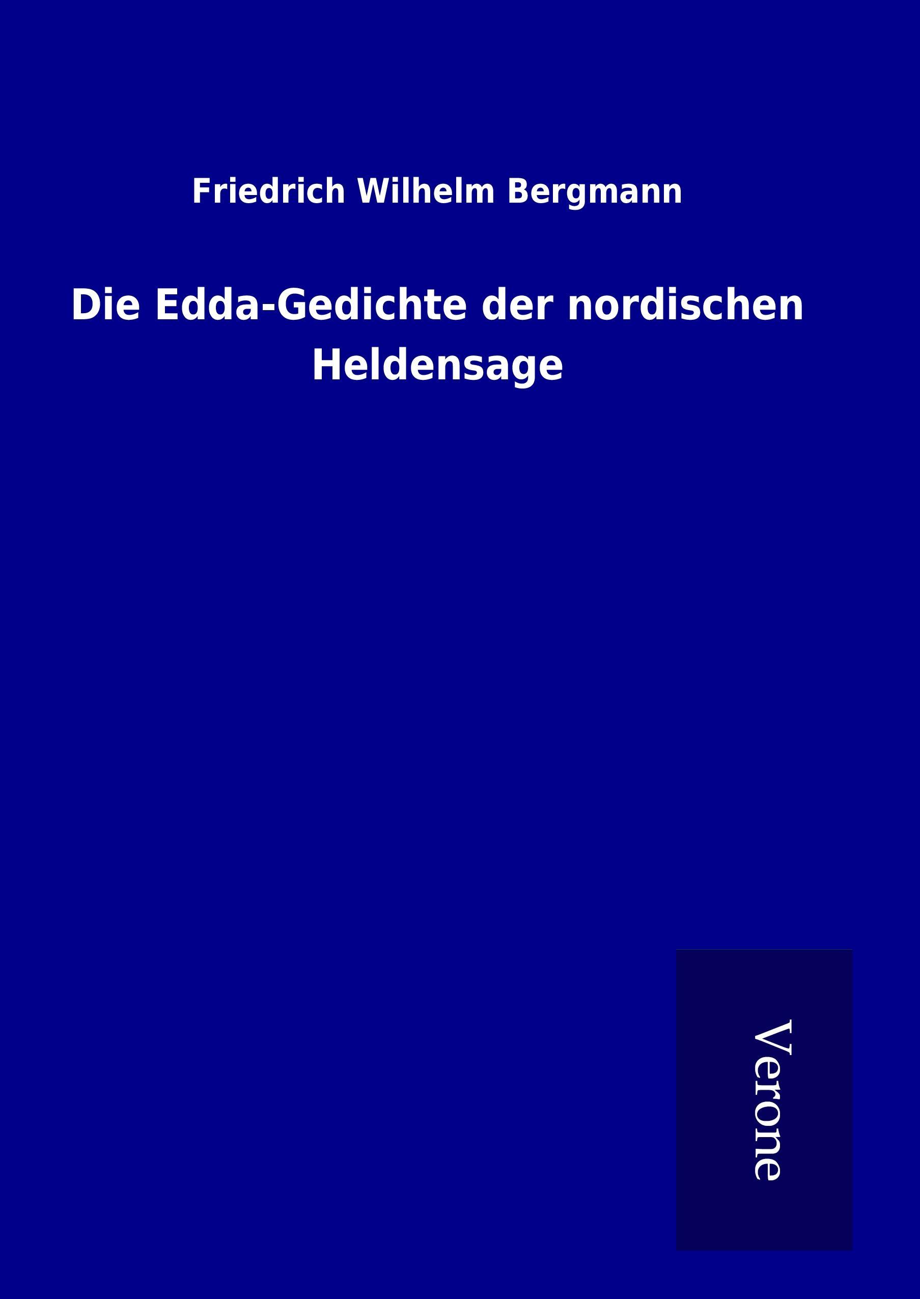 Die Edda-Gedichte der nordischen Heldensage - Bergmann, Friedrich Wilhelm