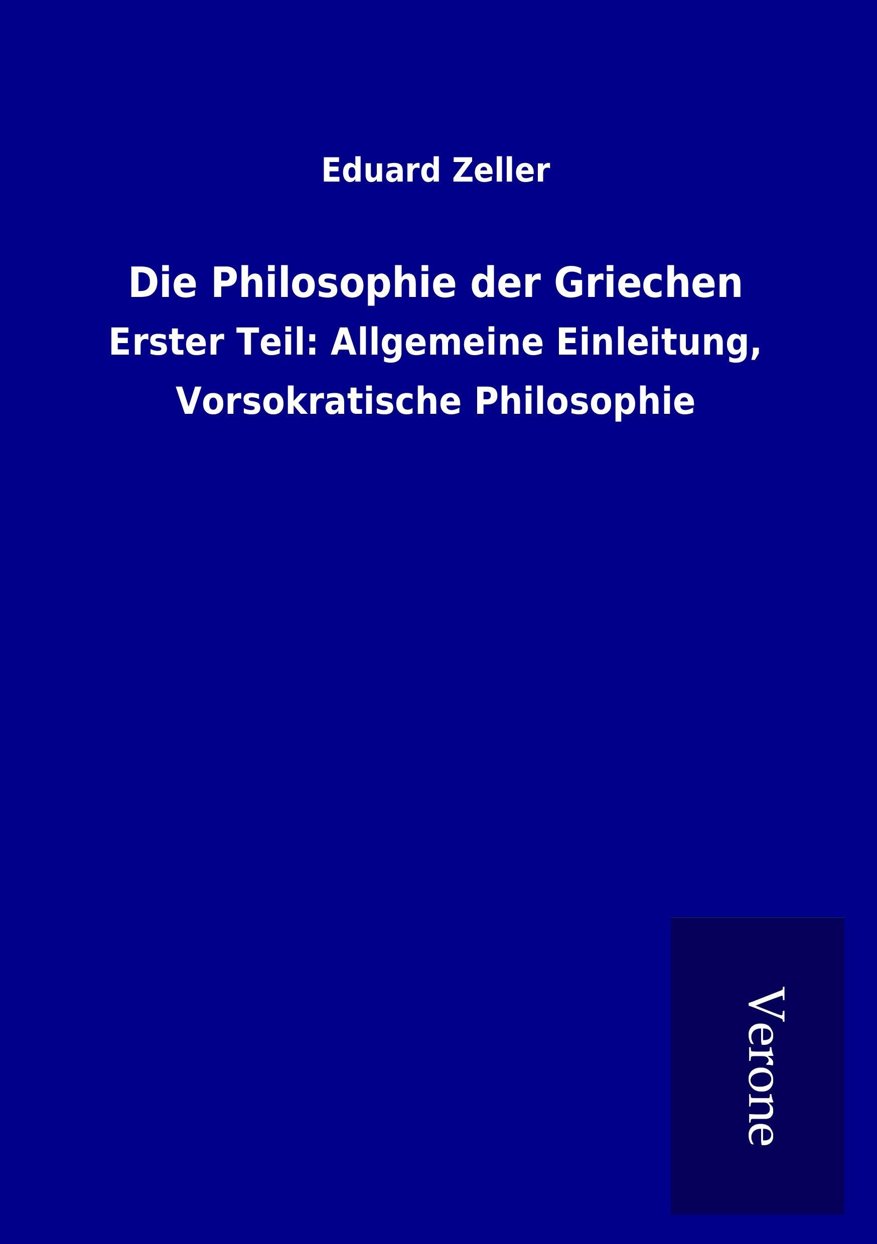 Die Philosophie der Griechen - Zeller, Eduard