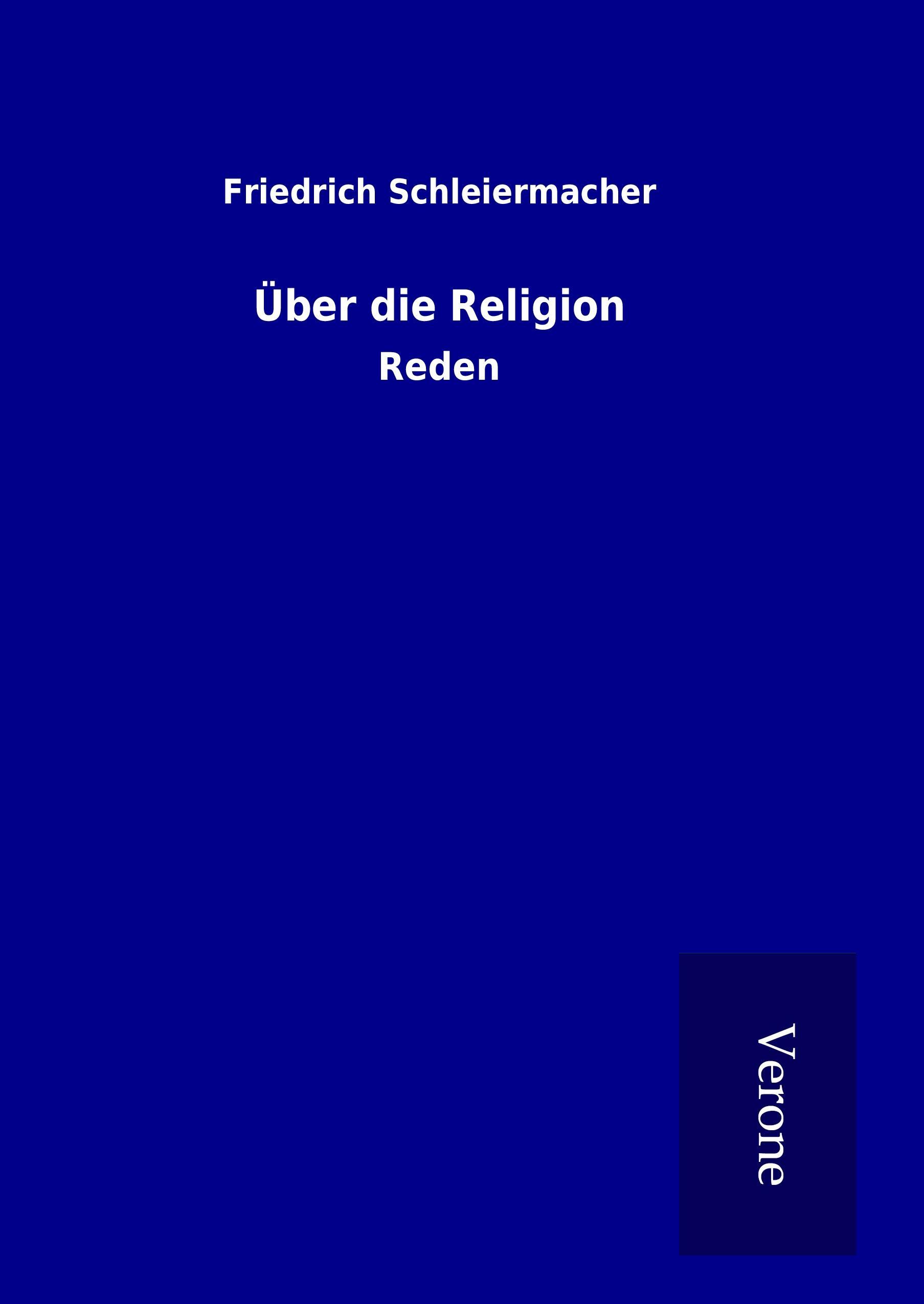 Über die Religion - Schleiermacher, Friedrich