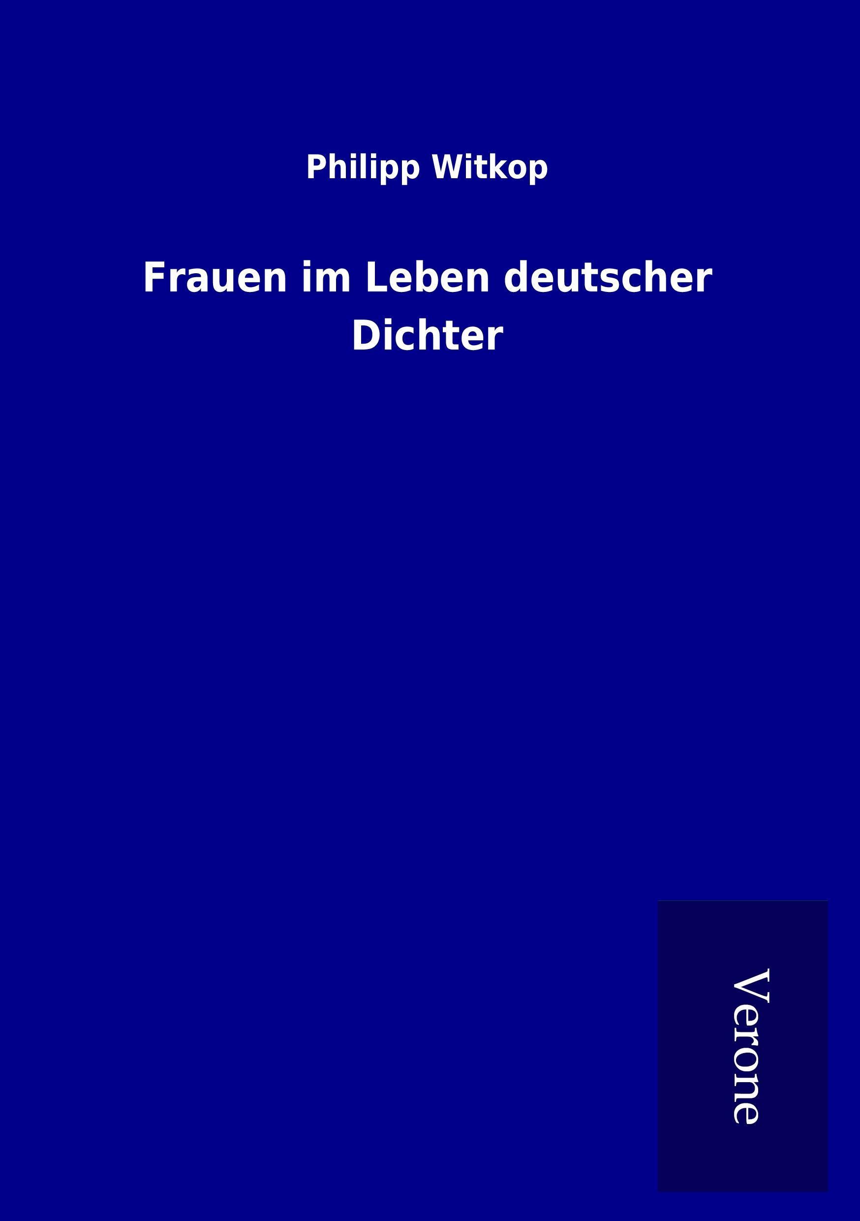 Frauen im Leben deutscher Dichter - Witkop, Philipp