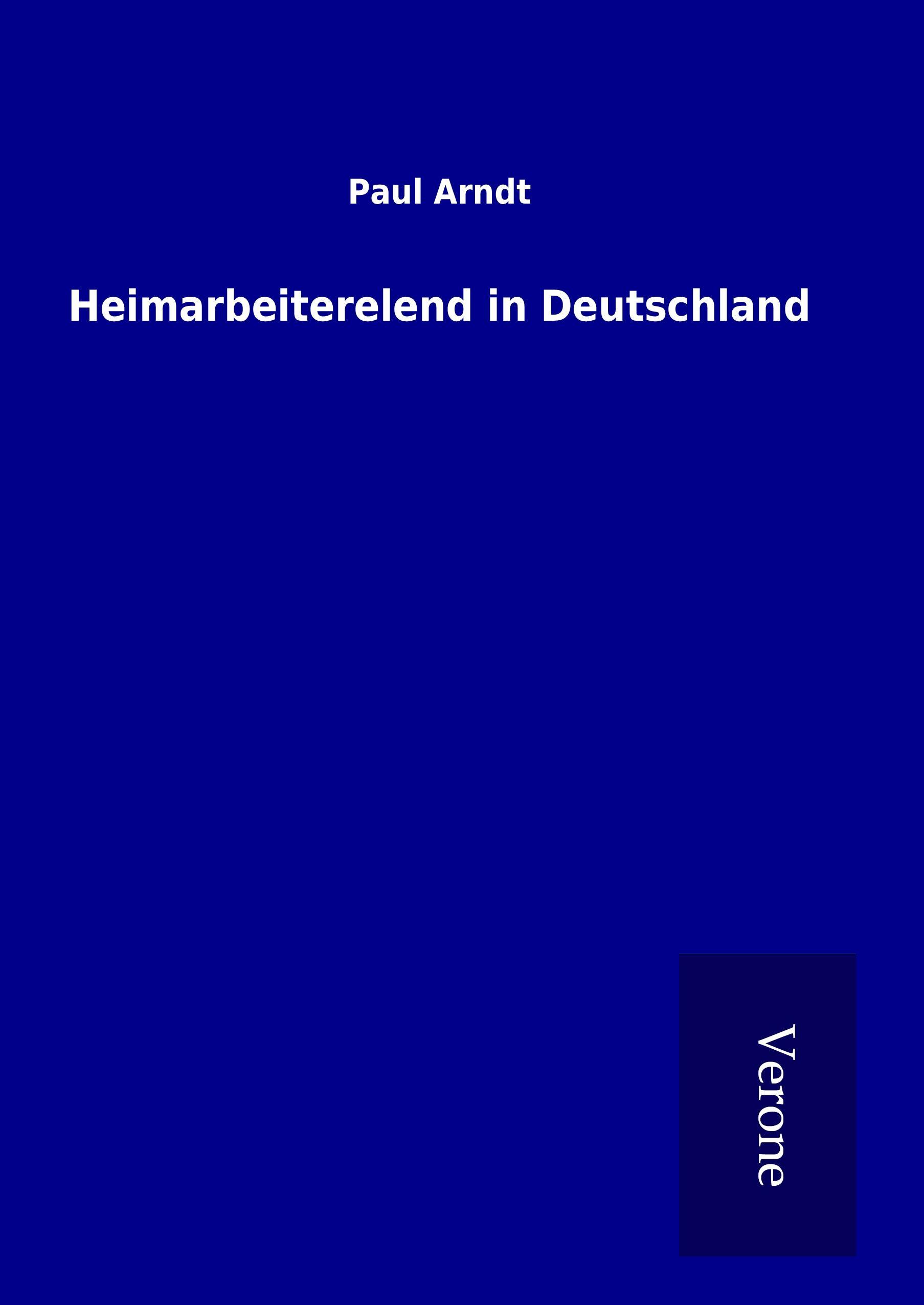 Heimarbeiterelend in Deutschland - Arndt, Paul
