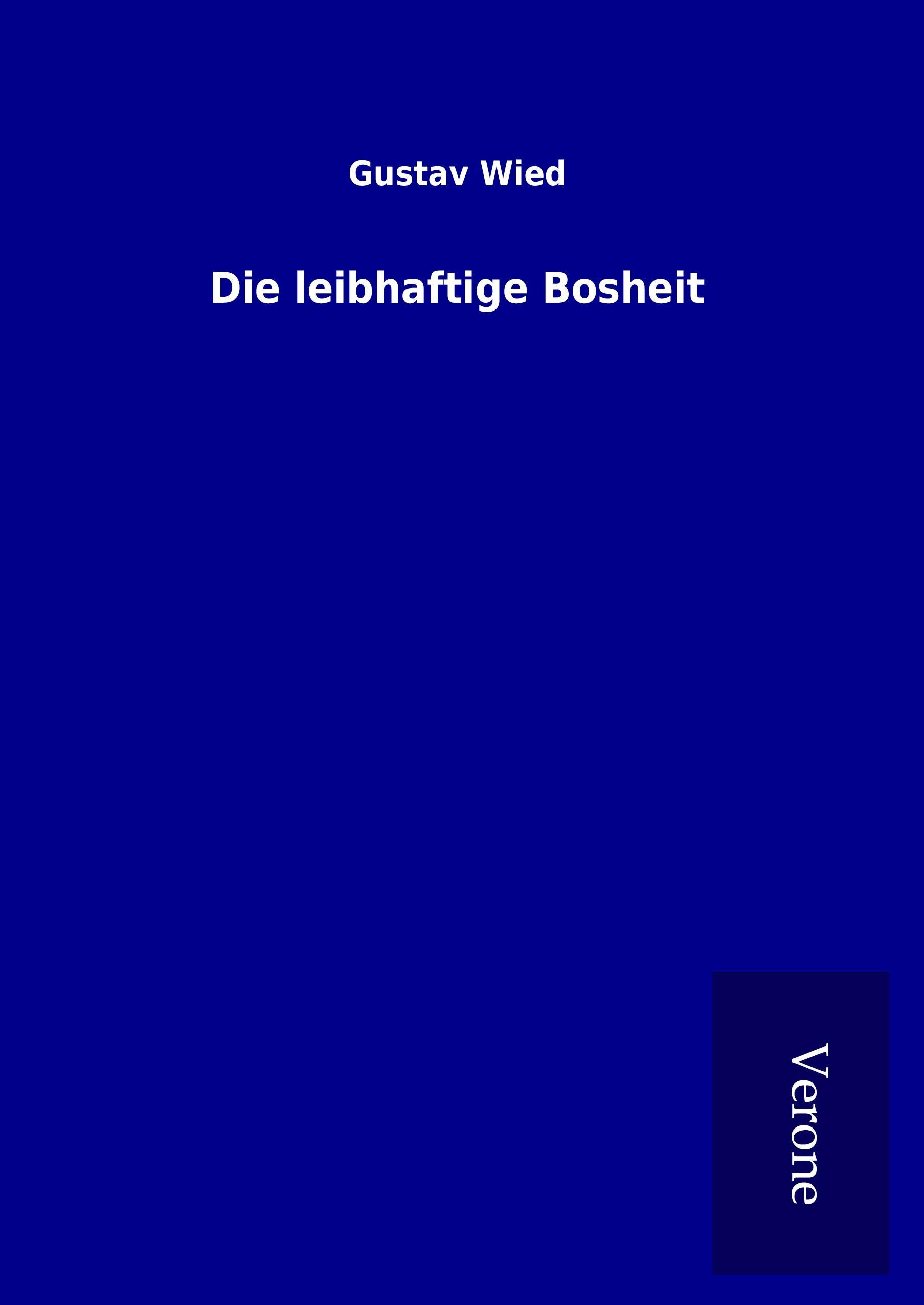 Die leibhaftige Bosheit - Wied, Gustav