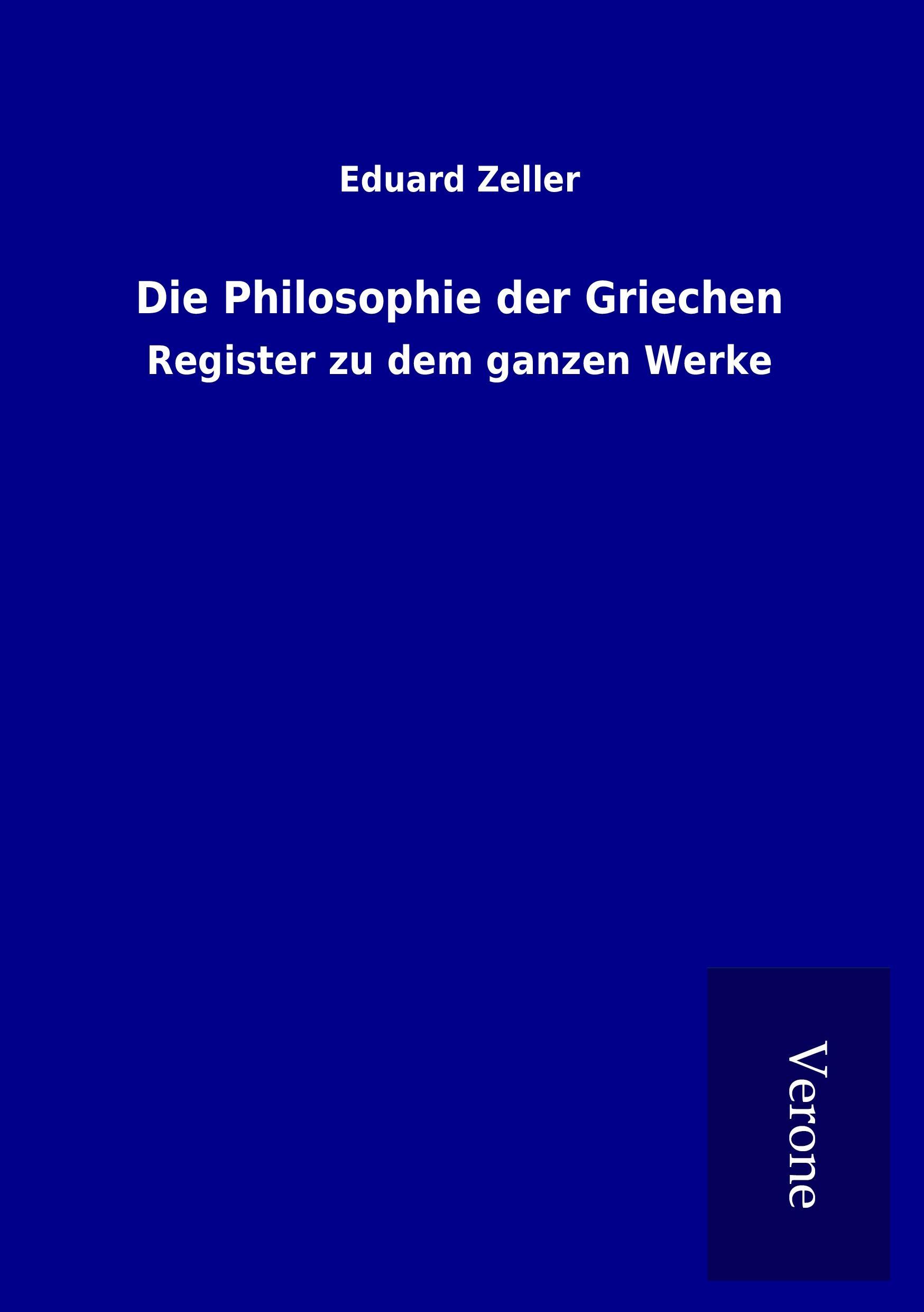 Die Philosophie der Griechen - Zeller, Eduard